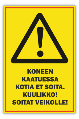 Koneen kaatuessa, kotia et soita, soitat veikolle!